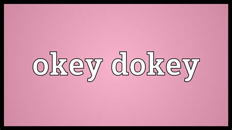 dokey definition|okey dokey meaning origin.